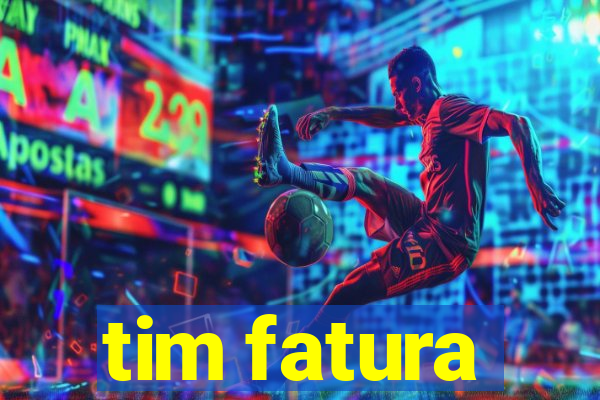 tim fatura